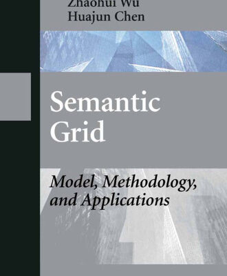 خرید و دانلود نسخه کامل کتاب Semantic Grid: Model, Methodology, and Applications (Advanced Topics in Science and Technology in China)