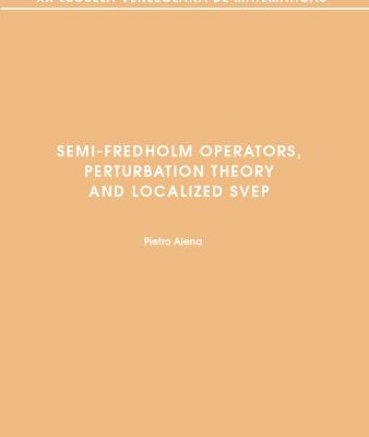 خرید و دانلود نسخه کامل کتاب Semi-Fredholm Operators, Perturbation Theory and Localizated SVEP