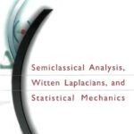 خرید و دانلود نسخه کامل کتاب Semiclassical analysis, Witten laplacians, and statistical mechanics