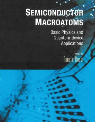خرید و دانلود نسخه کامل کتاب Semiconductor Macroatoms: Basic Physics And Quantum-device Applications