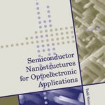 خرید و دانلود نسخه کامل کتاب Semiconductor Nanostructures for Optoelectronic Applications (Artech House Semiconductor Materials and Devices Library)