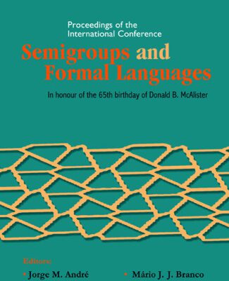 خرید و دانلود نسخه کامل کتاب Semigroups and Formal Languages: Proceedings of the International Conference, in Honour of the 65th Birthday of Donald B. Mcalister