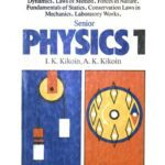 خرید و دانلود نسخه کامل کتاب Senior Physics 1: Fundamentals of Kinematics, Nonuniform Rectilinear and Curvilinear Motion, Fundamentals fo Dynamics, Laws of Motion, Forces in Nature, Fundamentals of Statics, Conservation Laws in Mechanics, Laboratory Works