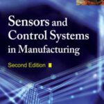خرید و دانلود نسخه کامل کتاب Sensors And Control Systems In Manufacturing
