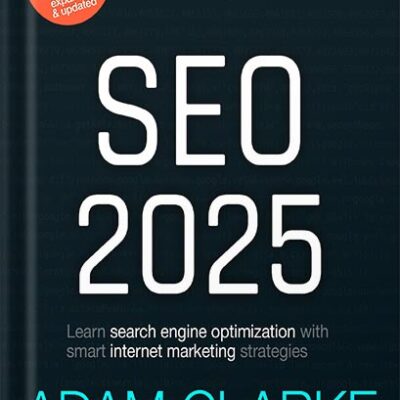 خرید و دانلود نسخه کامل کتاب SEO 2025: Learn search engine optimization with smart internet marketing strategies by Adam Clarke
