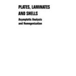 خرید و دانلود نسخه کامل کتاب Series on Advances in Mathematics for Applied Sciences, Volume 52 : Plates, Laminates and Shells – Asymptotic Analysis and Homogenization
