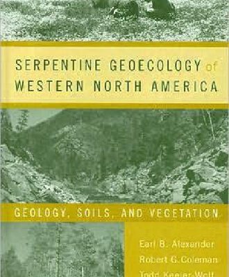 خرید و دانلود نسخه کامل کتاب Serpentine Geoecology of Western North America: Geology, Soils, and Vegetation