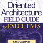 خرید و دانلود نسخه کامل کتاب Service Oriented Architecture Field Guide for Executives