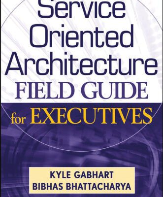 خرید و دانلود نسخه کامل کتاب Service Oriented Architecture Field Guide for Executives