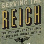 خرید و دانلود نسخه کامل کتاب Serving the Reich: The Struggle for the Soul of Physics under Hitler