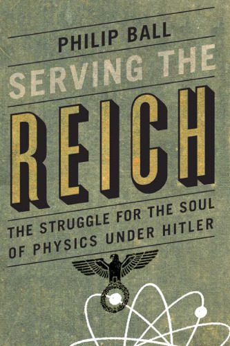 خرید و دانلود نسخه کامل کتاب Serving the Reich: The Struggle for the Soul of Physics under Hitler_68be76e604f25.jpeg خرید و دانلود نسخه کامل کتاب Serving the Reich: The Struggle for the Soul of Physics under Hitler