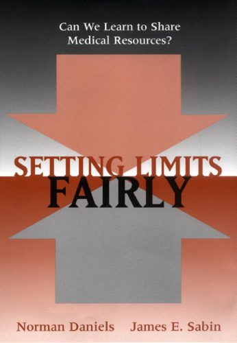 خرید و دانلود نسخه کامل کتاب Setting Limits Fairly: Can We Learn to Share Medical Resources?_68cc1a36cfaa5.jpeg خرید و دانلود نسخه کامل کتاب Setting Limits Fairly: Can We Learn to Share Medical Resources?