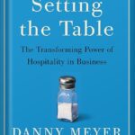 خرید و دانلود نسخه کامل کتاب Setting the Table: The Transforming Power of Hospitality in Business Reprint Edition, by Danny Meyer