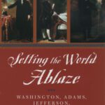 خرید و دانلود نسخه کامل کتاب Setting the World Ablaze: Washington, Adams, Jefferson, and the American Revolution