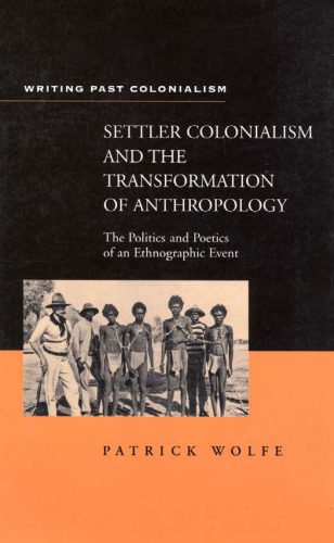 خرید و دانلود نسخه کامل کتاب Settler Colonialism and the Transformation of Anthropology: The Politics and Poetics of an Ethnographic Event (Writing Past Colonialism Series)_68d49fec12d8a.jpeg خرید و دانلود نسخه کامل کتاب Settler Colonialism and the Transformation of Anthropology: The Politics and Poetics of an Ethnographic Event (Writing Past Colonialism Series)