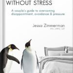 خرید و دانلود نسخه کامل کتاب Sex Without Stress: A couple’s guide to overcoming disappointment, avoidance & pressure by Jessa Zimmerman