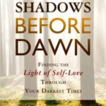 خرید و دانلود نسخه کامل کتاب Shadows Before Dawn: Finding the Light of Self-Love Through Your Darkest Times