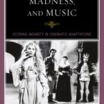 خرید و دانلود نسخه کامل کتاب Shakespeare, Madness, and Music: Scoring Insanity in Cinematic Adaptations