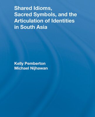 خرید و دانلود نسخه کامل کتاب Shared Idioms, Sacred Symbols, and the Articulation of Identities in South Asia (Routledge Studies in Religion)