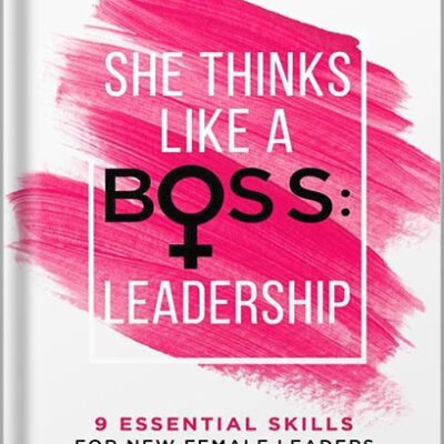 خرید و دانلود نسخه کامل کتاب She Thinks Like a Boss : Leadership: 9 Essential Skills for New Female Leaders in Business and the Workplace. How to Influence Teams Effectively and Combat Imposter Syndrome by Jemma Roedel