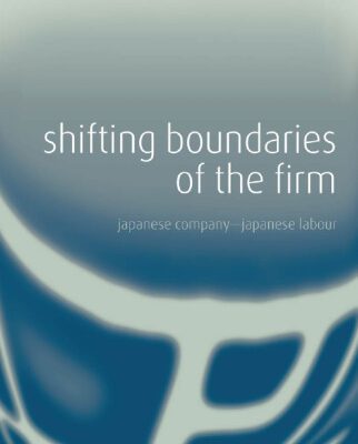 خرید و دانلود نسخه کامل کتاب Shifting Boundaries of the Firm: Japanese Company – Japanese Labour