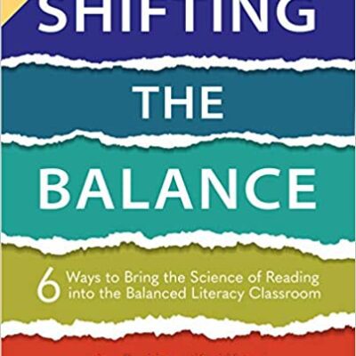خرید و دانلود نسخه کامل کتاب Shifting the Balance: 6 Ways to Bring the Science of Reading into the Balanced Literacy Classroom – Orginal Pdf