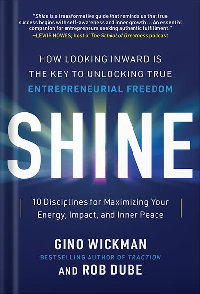خرید و دانلود نسخه کامل کتاب Shine: How Looking Inward Is the Key to Unlocking True Entrepreneurial Freedom by Gino Wickman_68beeb7d704f9.jpeg خرید و دانلود نسخه کامل کتاب Shine: How Looking Inward Is the Key to Unlocking True Entrepreneurial Freedom by Gino Wickman