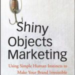 خرید و دانلود نسخه کامل کتاب Shiny Objects Marketing: Using Simple Human Instincts to Make Your Brand Irresistible