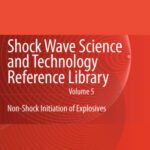 خرید و دانلود نسخه کامل کتاب Shock Wave Science and Technology Reference Library, Vol. 5: Non-Shock Initiation of Explosives