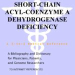 خرید و دانلود نسخه کامل کتاب Short-Chain Acyl-Coenzyme A Dehydrogenase Deficiency – A Bibliography and Dictionary for Physicians, Patients, and Genome Researchers