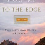 خرید و دانلود نسخه کامل کتاب Short Trip to the Edge: Where Earth Meets Heaven–A Pilgrimage