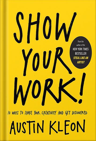 خرید و دانلود نسخه کامل کتاب Show Your Work!: 10 Ways to Share Your Creativity and Get Discovered (Austin Kleon) by Austin Kleon_68bf32cca6741.jpeg خرید و دانلود نسخه کامل کتاب Show Your Work!: 10 Ways to Share Your Creativity and Get Discovered (Austin Kleon) by Austin Kleon