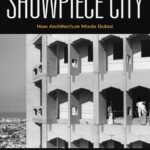 خرید و دانلود نسخه کامل کتاب Showpiece City: How Architecture Made Dubai