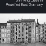 خرید و دانلود نسخه کامل کتاب Shrinking Cities in Reunified East Germany