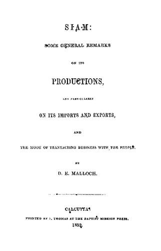 خرید و دانلود نسخه کامل کتاب Siam: Some General Remarks on Its Productions, and Particularly on Its Imports and Exports, and the Mode of Transacting Business with its people_68c097bdbb2e2.jpeg خرید و دانلود نسخه کامل کتاب Siam: Some General Remarks on Its Productions, and Particularly on Its Imports and Exports, and the Mode of Transacting Business with its people