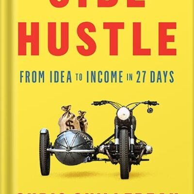 خرید و دانلود نسخه کامل کتاب Side Hustle: From Idea to Income in 27 Days by Chris Guillebeau