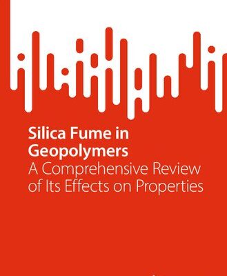 خرید و دانلود نسخه کامل کتاب Silica Fume in Geopolymers: A Comprehensive Review of Its Effects on Properties
