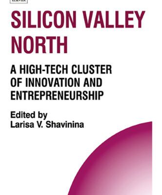 خرید و دانلود نسخه کامل کتاب Silicon Valley North: A High-Tech Cluster of Innovation and Entrepreneurship (Technology, Innovation, Entrepreneurship and Competitive Strategy) (Technology, … Entrepreneurship and Competitive Strategy)