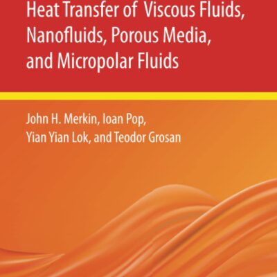 خرید و دانلود نسخه کامل کتاب Similarity Solutions for the Boundary Layer Flow and Heat Transfer of Viscous Fluids, Nanofluids, Porous Media, and Micropolar Fluids