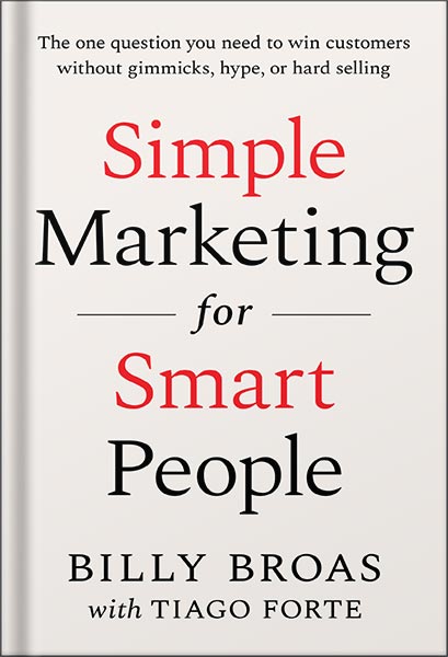 خرید و دانلود نسخه کامل کتاب Simple Marketing For Smart People: The One Question You Need to Win Customers without Gimmicks, Hype, or Hard Selling by Billy Broas_68bf31d6d0f04.jpeg خرید و دانلود نسخه کامل کتاب Simple Marketing For Smart People: The One Question You Need to Win Customers without Gimmicks, Hype, or Hard Selling by Billy Broas