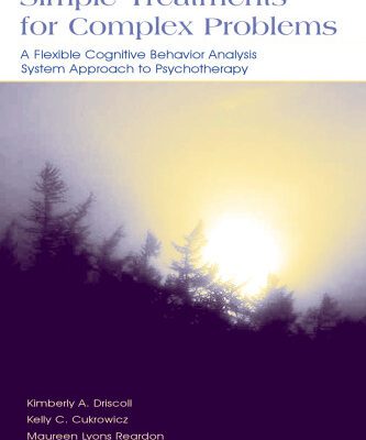 خرید و دانلود نسخه کامل کتاب Simple Treatments for Complex Problems: A Flexible Cognitive Behavior Analysis System Approach To Psychotherapy