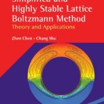 خرید و دانلود نسخه کامل کتاب Simplified and Highly Stable Lattice Boltzmann Method: Theories and Applications