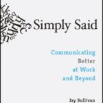خرید و دانلود نسخه کامل کتاب Simply Said: Communicating Better at Work and Beyond