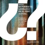 خرید و دانلود نسخه کامل کتاب Simposio ¿Es Posible el Liderazgo en el Perú Actual? Problemas y Perspectivas en la Política, Empresa y Sociedad Peruana