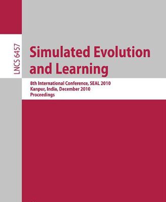 خرید و دانلود نسخه کامل کتاب Simulated Evolution and Learning: 8th International Conference, SEAL 2010, Kanpur, India, December 1-4, 2010. Proceedings