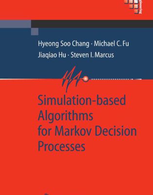 خرید و دانلود نسخه کامل کتاب Simulation-based Algorithms for Markov Decision Processes (Communications and Control Engineering)