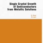 خرید و دانلود نسخه کامل کتاب Single Crystal Growth of Semiconductors from Metallic Solutions