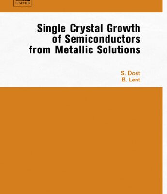 خرید و دانلود نسخه کامل کتاب Single Crystal Growth of Semiconductors from Metallic Solutions