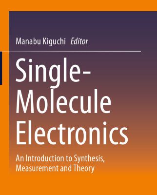 خرید و دانلود نسخه کامل کتاب Single-Molecule Electronics: An Introduction to Synthesis, Measurement and Theory