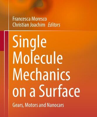 خرید و دانلود نسخه کامل کتاب Single Molecule Mechanics on a Surface: Gears, Motors and Nanocars